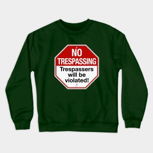 No Trespassing Crewneck Sweatshirt